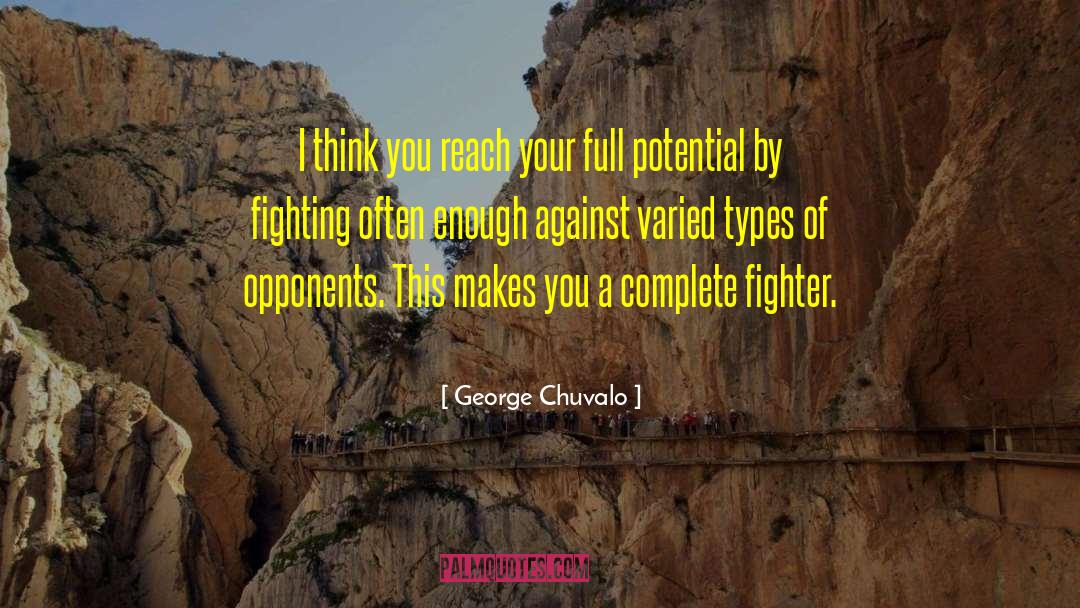 Reach Your Full Potential quotes by George Chuvalo