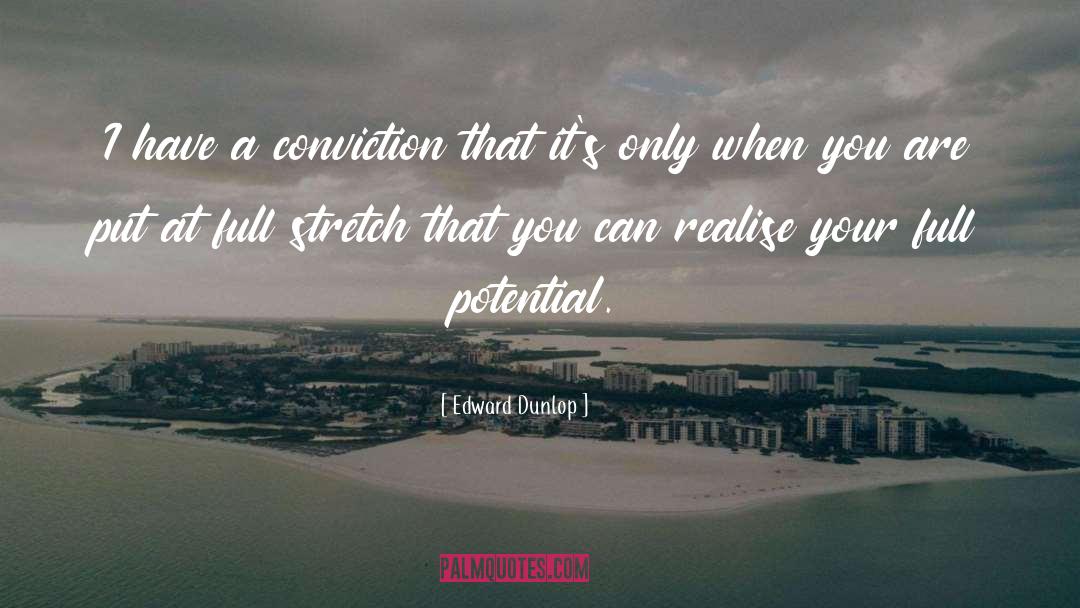 Reach Your Full Potential quotes by Edward Dunlop