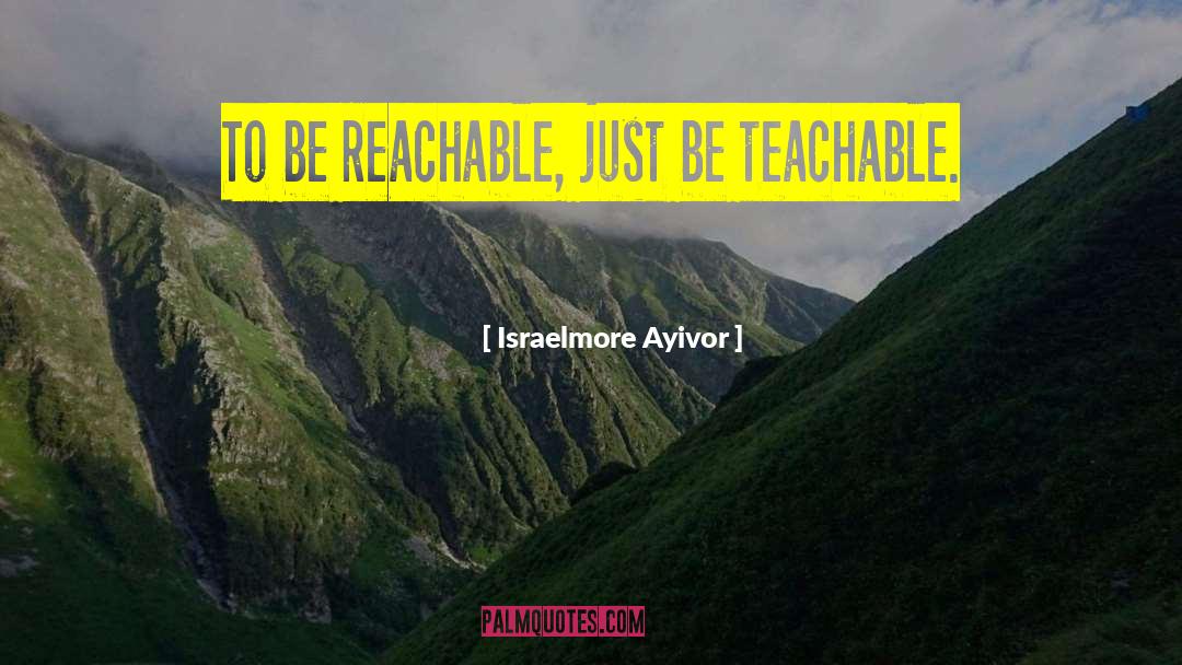 Reachable quotes by Israelmore Ayivor
