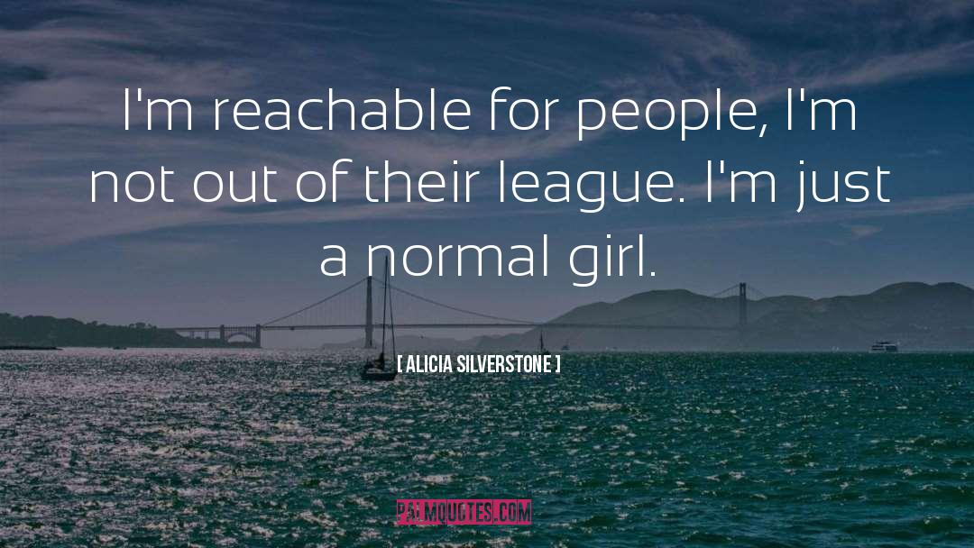 Reachable quotes by Alicia Silverstone
