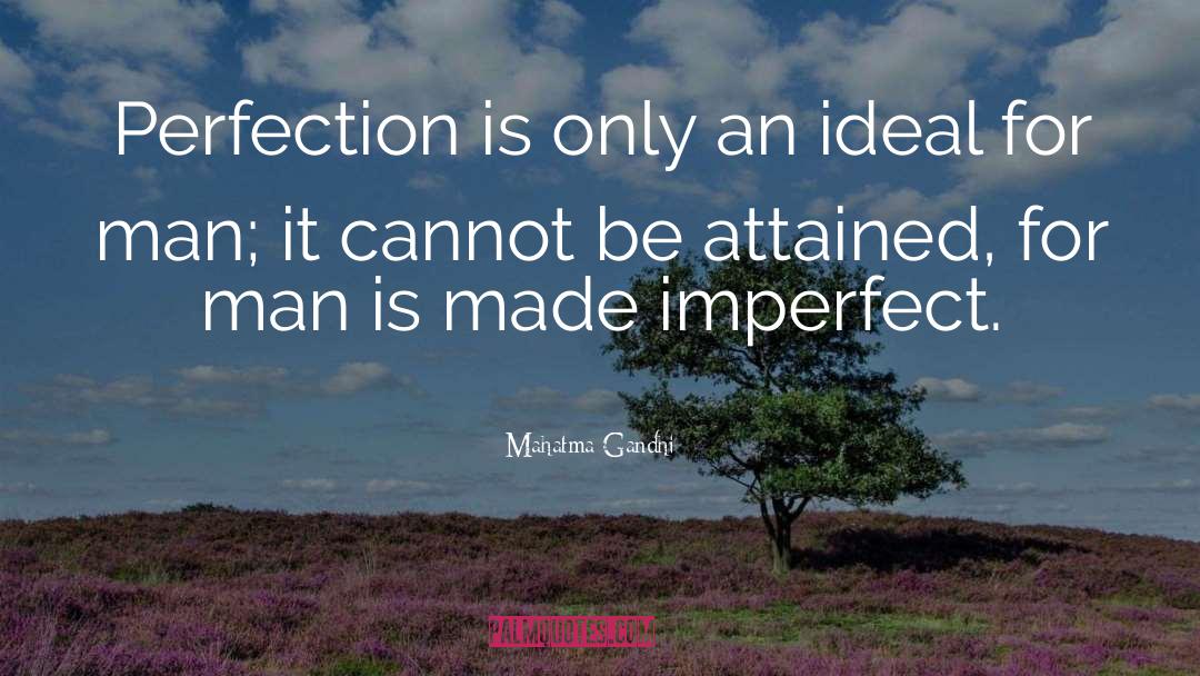 Reaching For Perfection quotes by Mahatma Gandhi