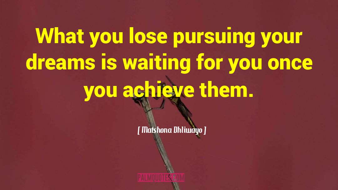 Reaching For Your Dreams quotes by Matshona Dhliwayo