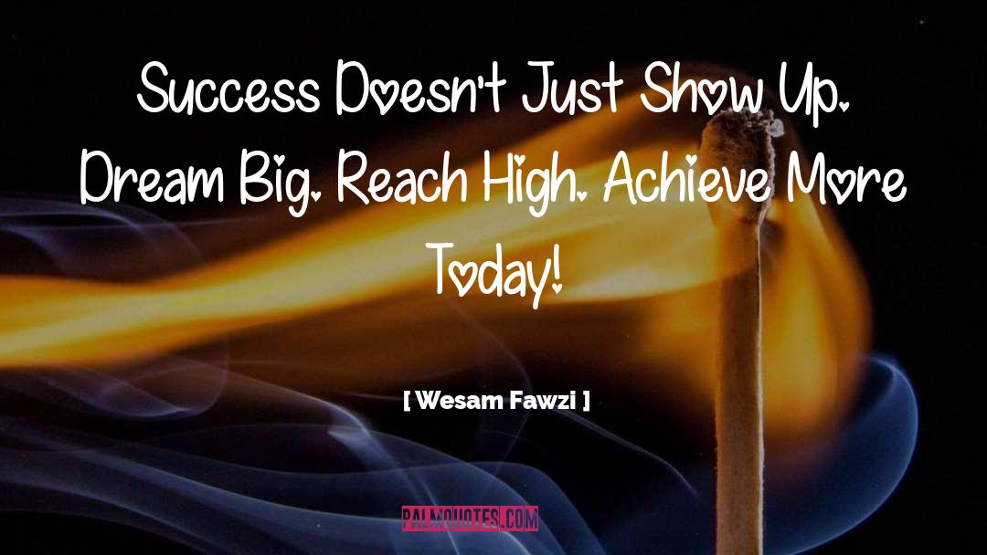 Reaching For Your Dreams quotes by Wesam Fawzi