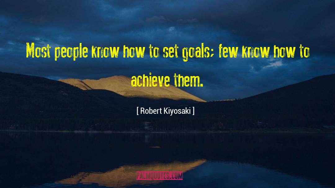 Reaching Goals quotes by Robert Kiyosaki