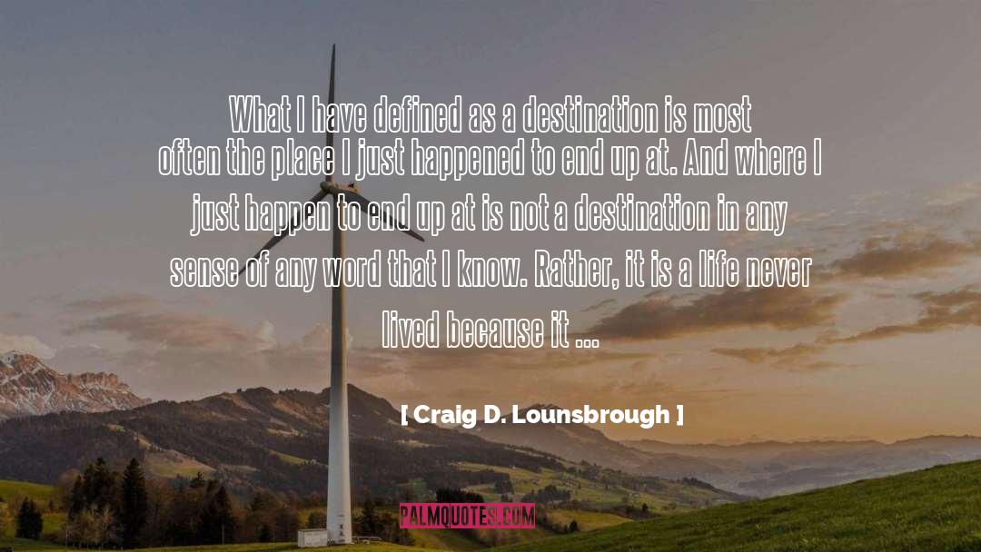 Reaching Goals quotes by Craig D. Lounsbrough