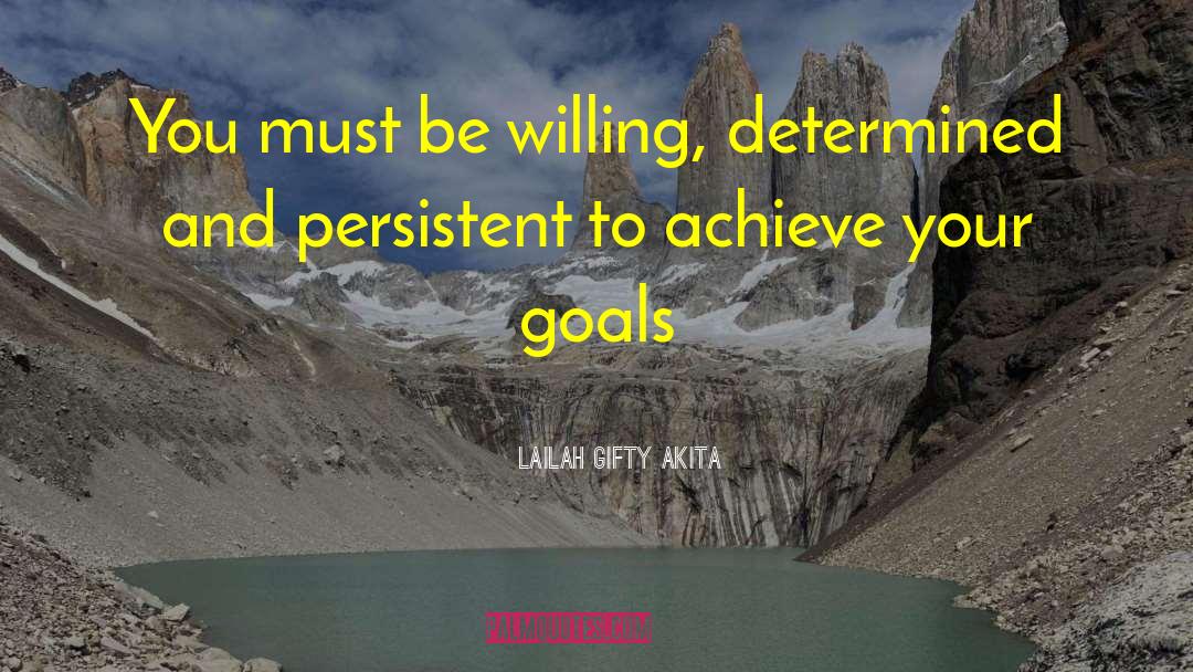 Reaching Goals quotes by Lailah Gifty Akita