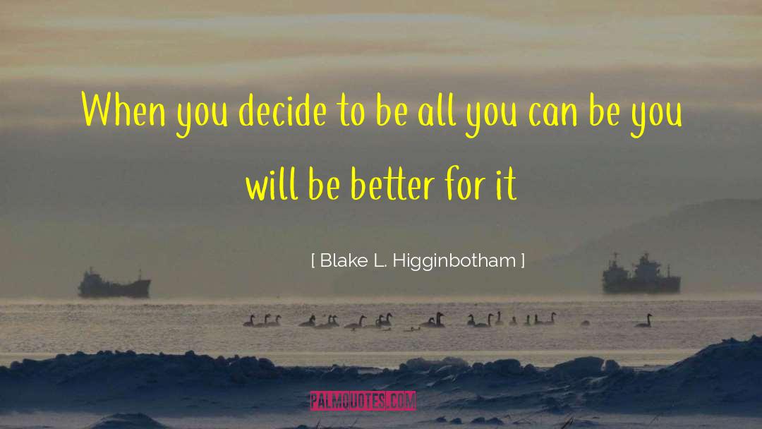 Reaching Goals quotes by Blake L. Higginbotham