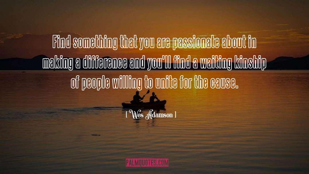 Reaching Out To Others quotes by Wes Adamson