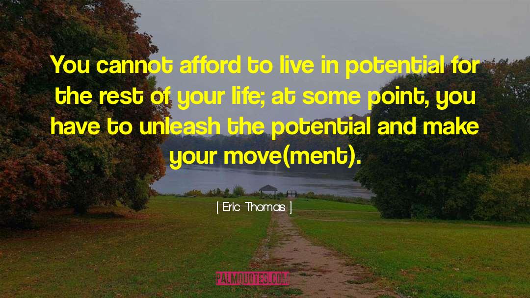 Reaching Your Potential quotes by Eric Thomas