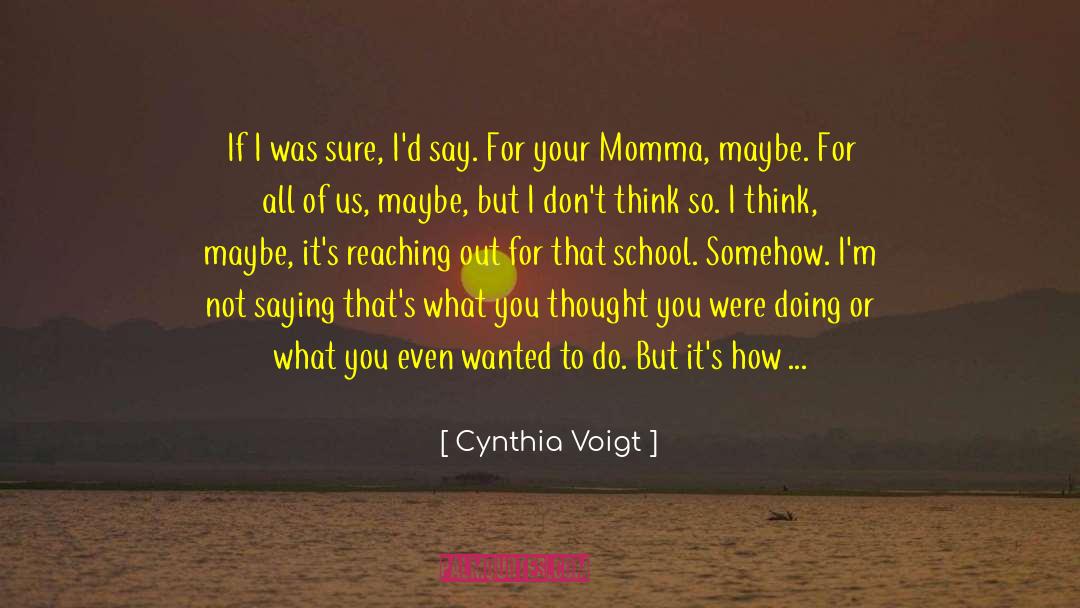 Reaching Your Potential quotes by Cynthia Voigt
