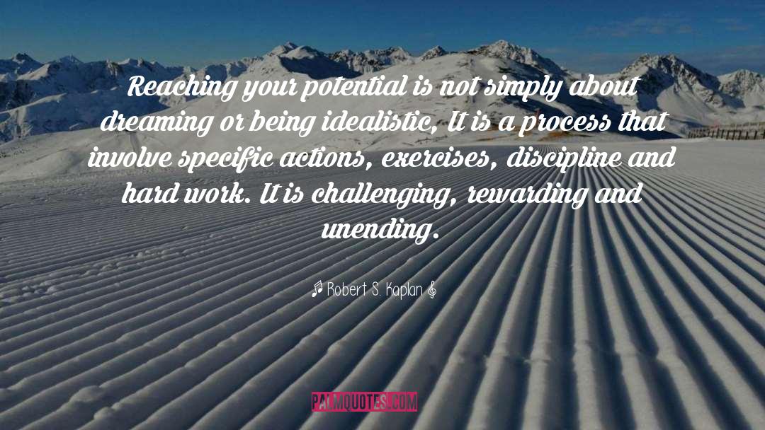 Reaching Your Potential quotes by Robert S. Kaplan