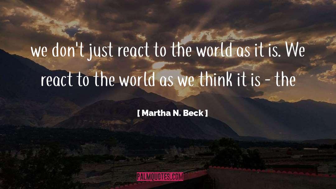 React quotes by Martha N. Beck