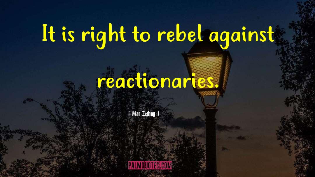 Reactionaries quotes by Mao Zedong