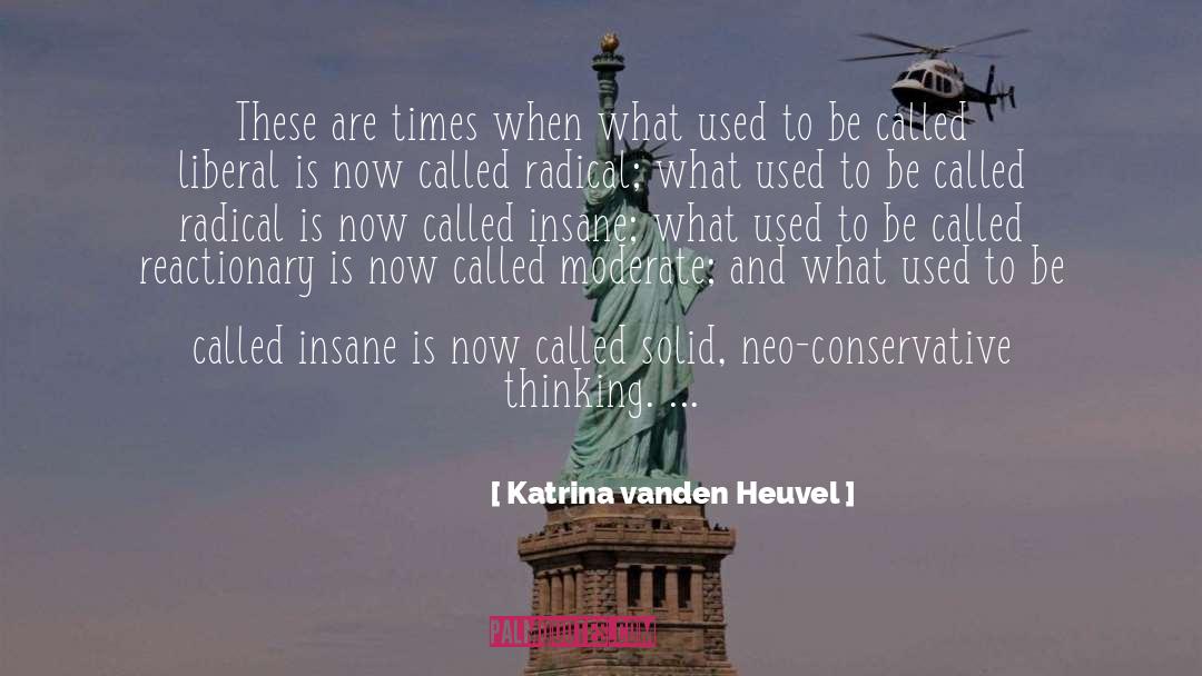 Reactionary quotes by Katrina Vanden Heuvel