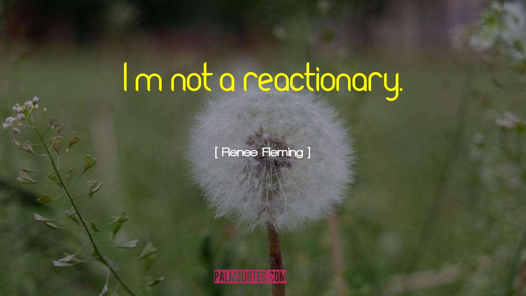 Reactionary quotes by Renee Fleming