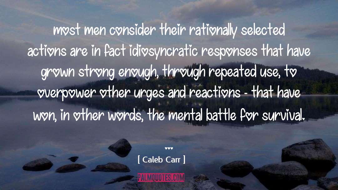 Reactions And Actions quotes by Caleb Carr