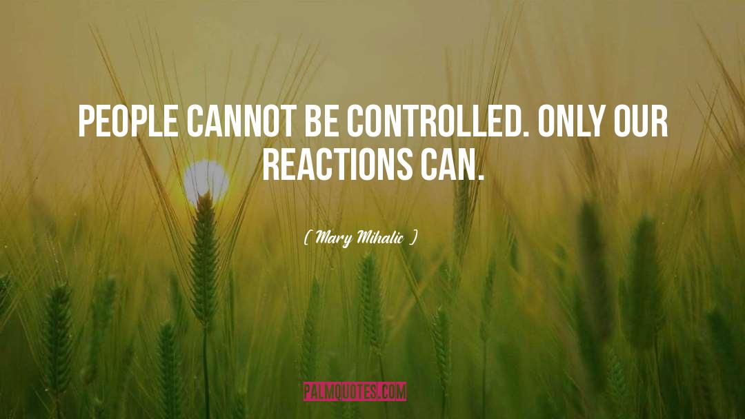 Reactions quotes by Mary Mihalic