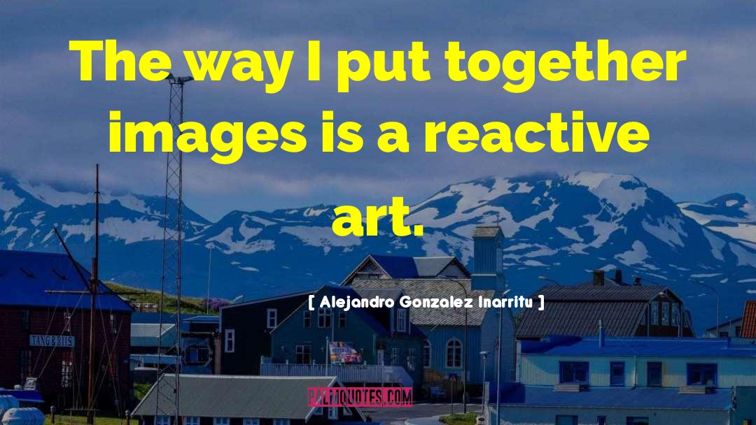 Reactive quotes by Alejandro Gonzalez Inarritu