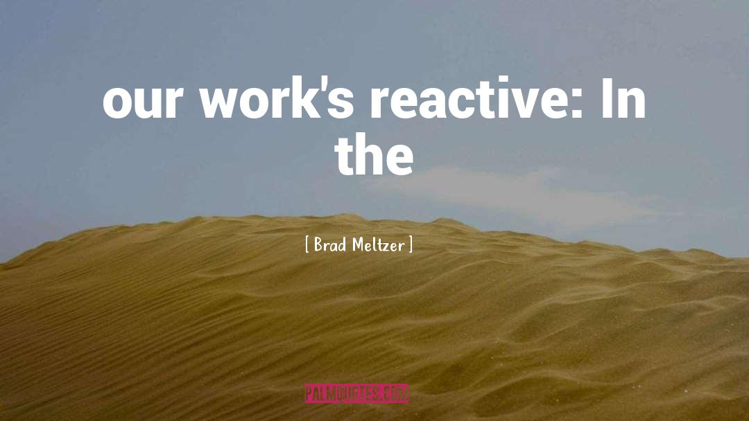Reactive quotes by Brad Meltzer