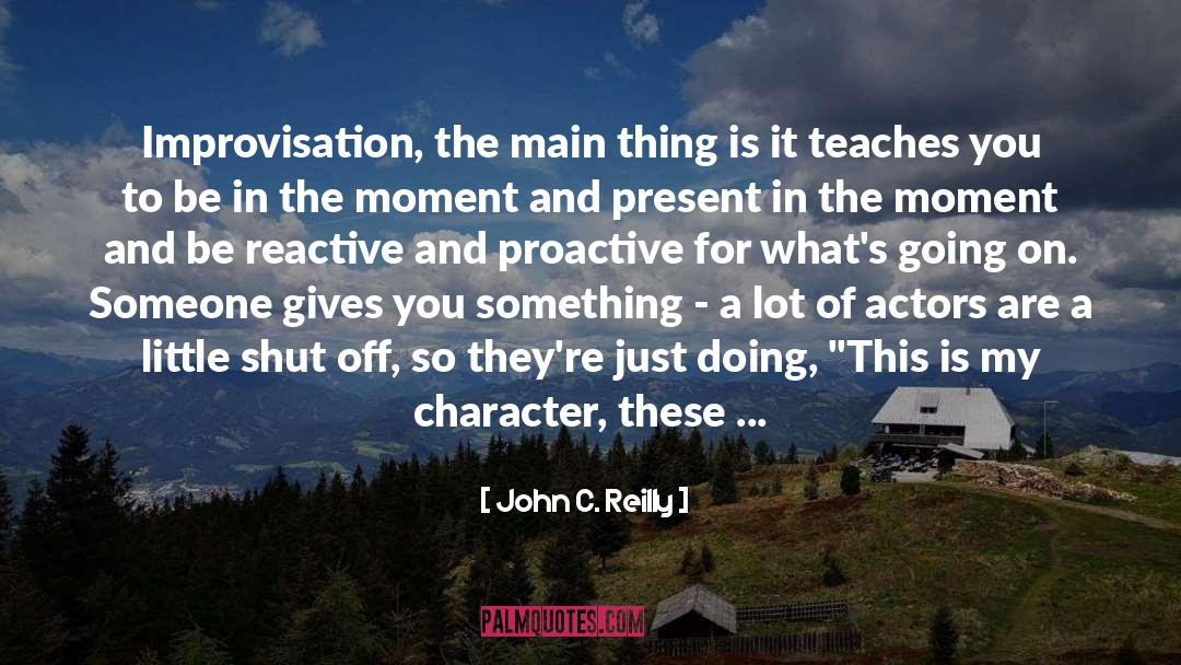 Reactive To Proactive Mindset quotes by John C. Reilly