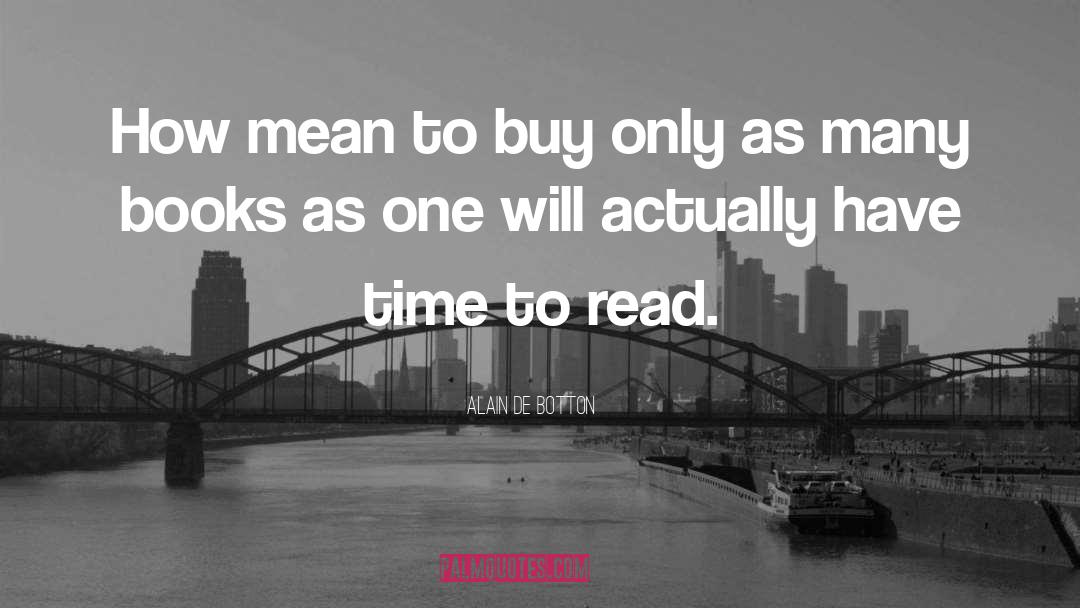 Read Books quotes by Alain De Botton