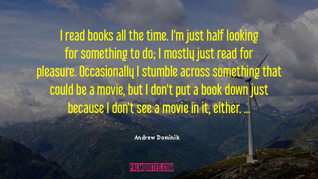 Read For Pleasure quotes by Andrew Dominik