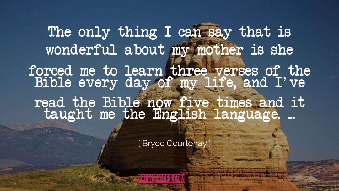 Read The Bible quotes by Bryce Courtenay