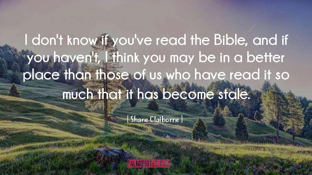 Read The Bible quotes by Shane Claiborne