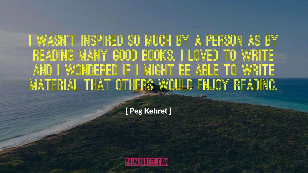 Reading And Literacy quotes by Peg Kehret