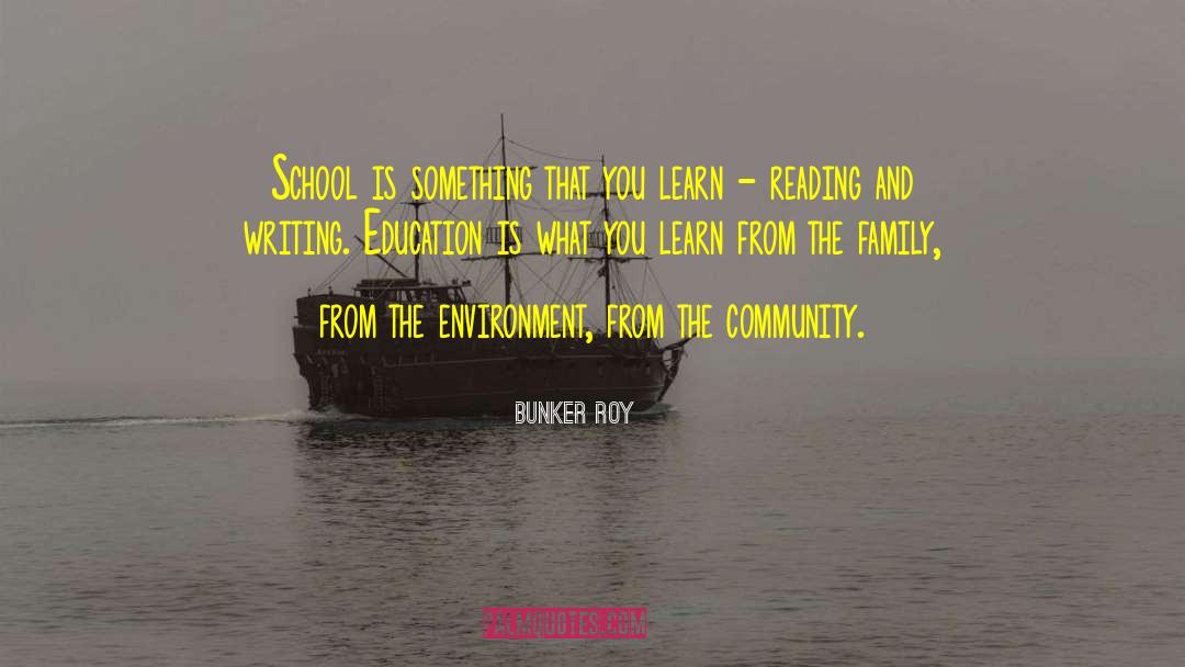 Reading And Writing quotes by Bunker Roy