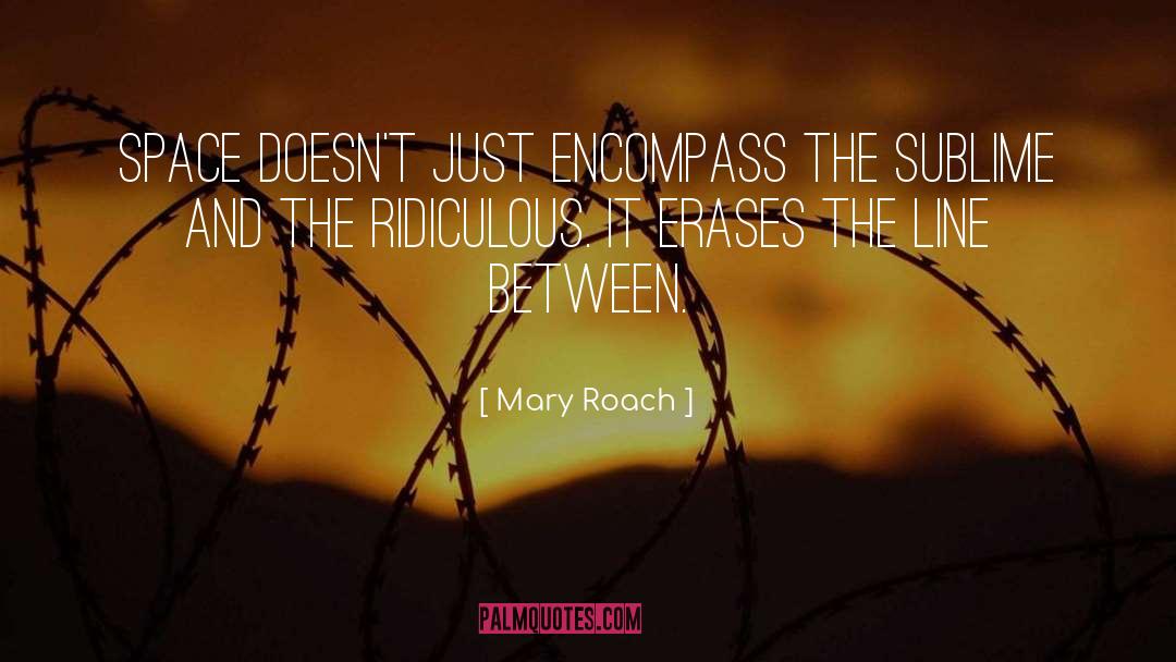 Reading Between The Lines quotes by Mary Roach