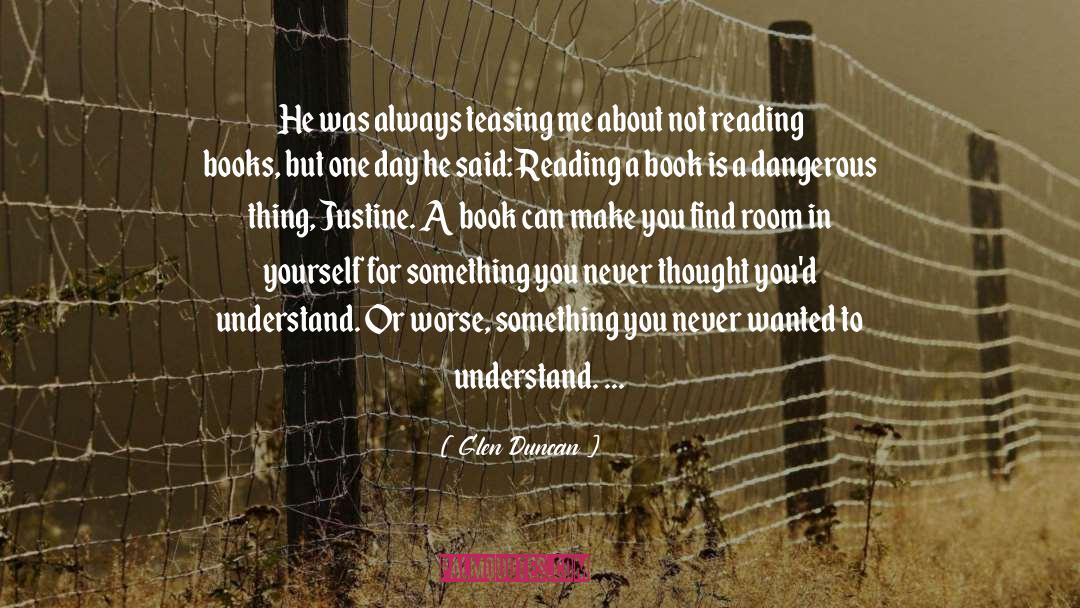 Reading Books quotes by Glen Duncan