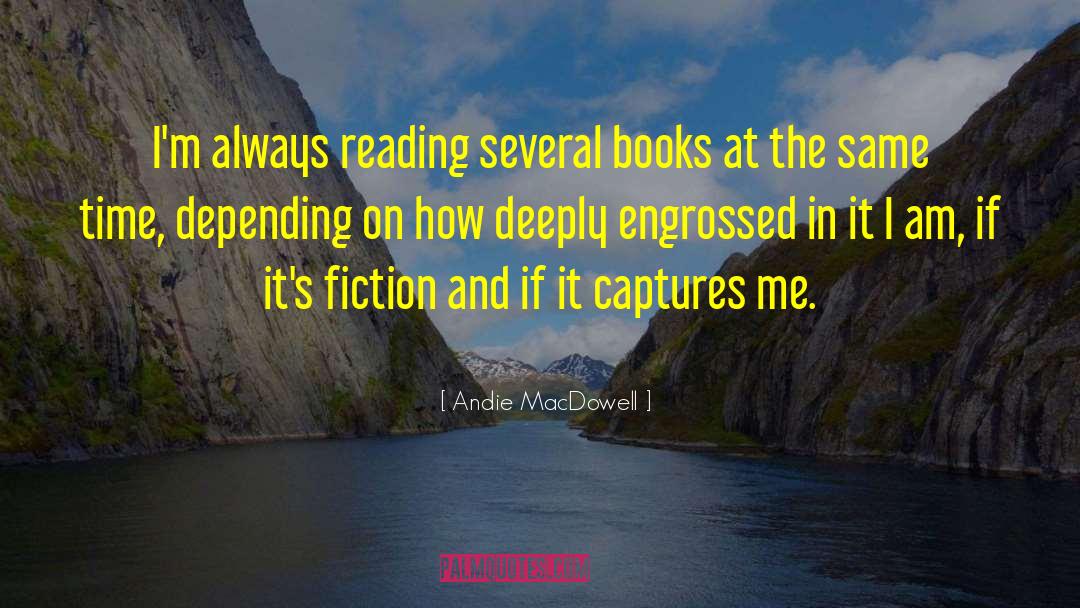 Reading Fiction quotes by Andie MacDowell