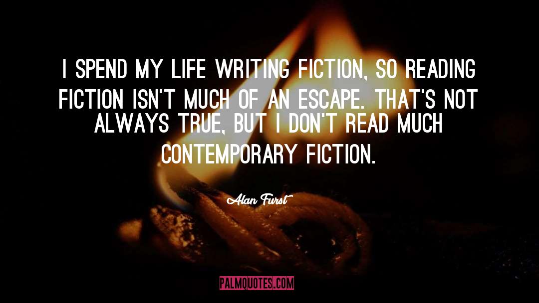 Reading Fiction quotes by Alan Furst