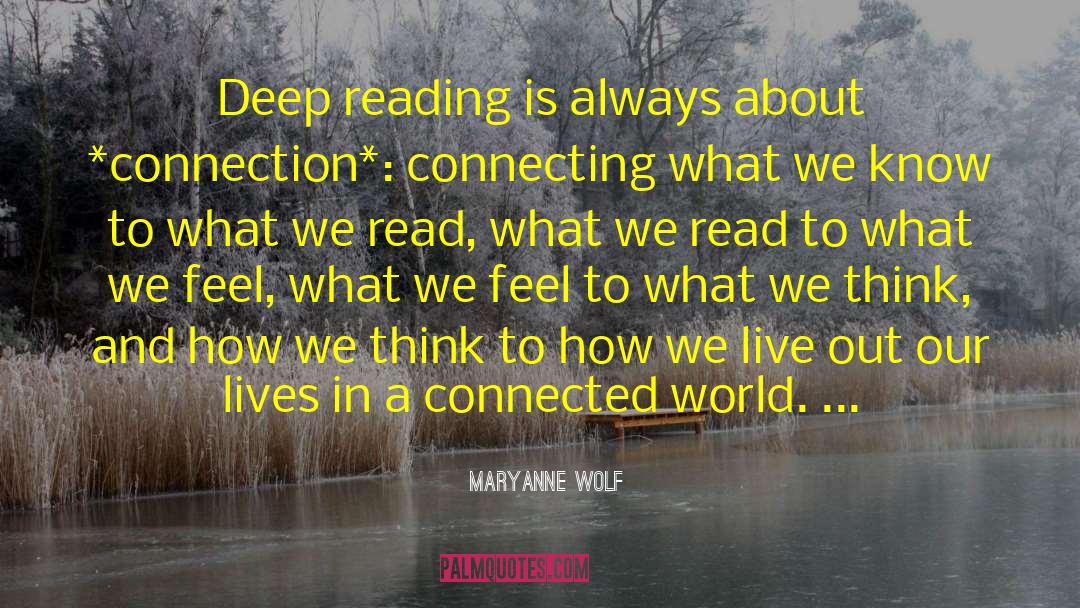 Reading For Life quotes by Maryanne Wolf