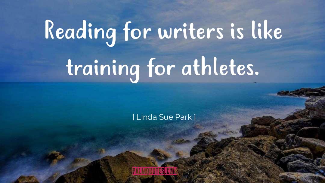 Reading For Writers quotes by Linda Sue Park