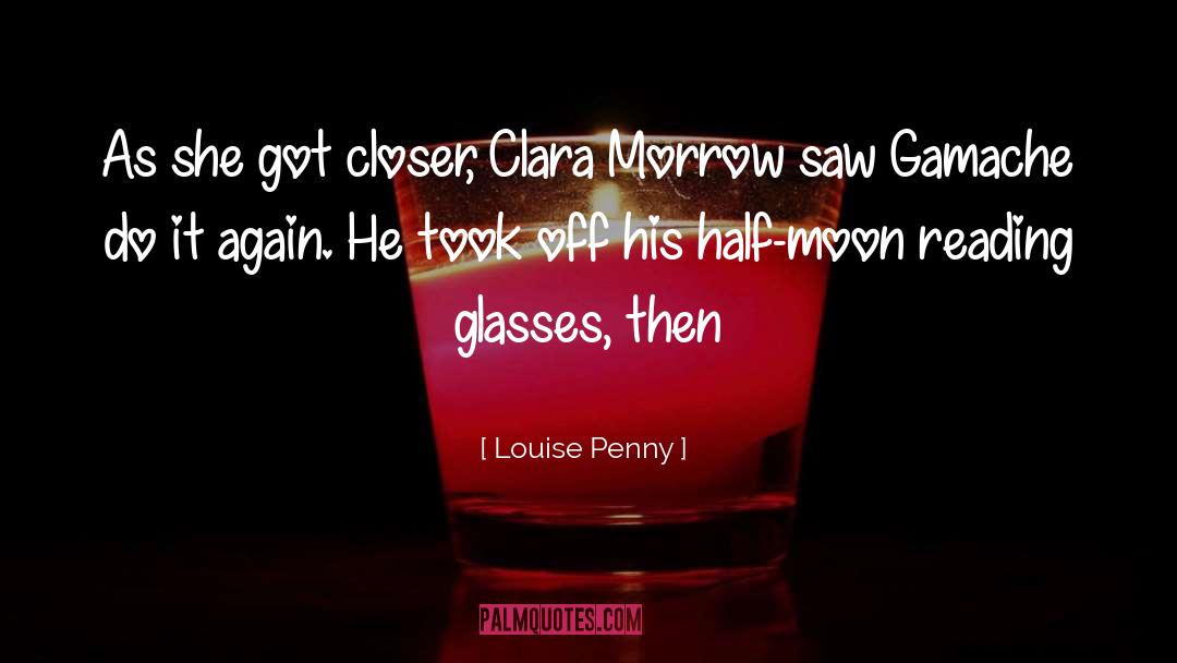 Reading Glasses quotes by Louise Penny