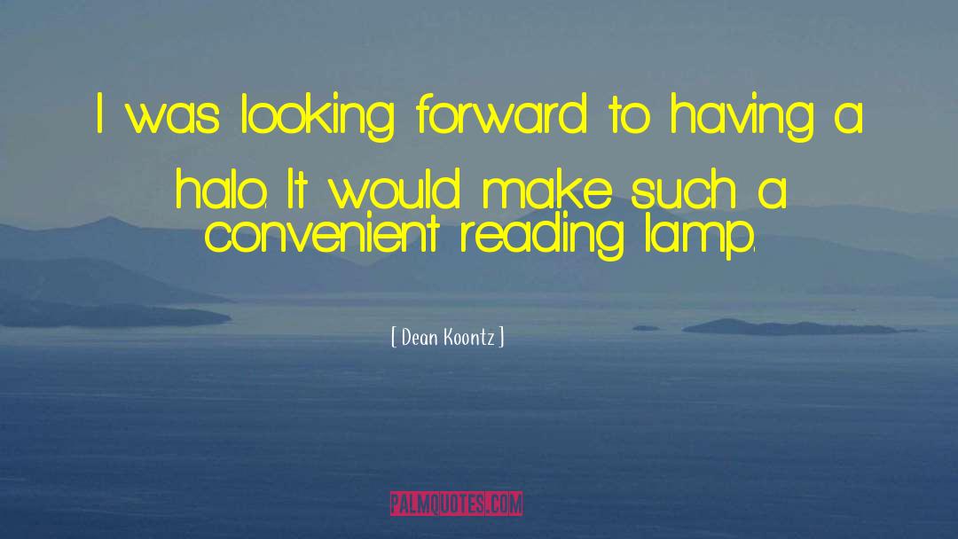 Reading Lamp quotes by Dean Koontz