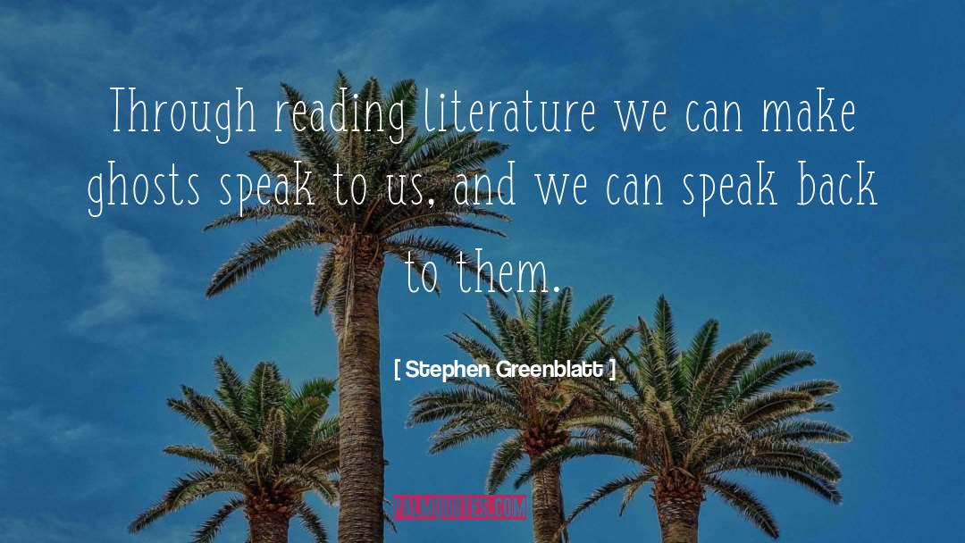 Reading Literature quotes by Stephen Greenblatt