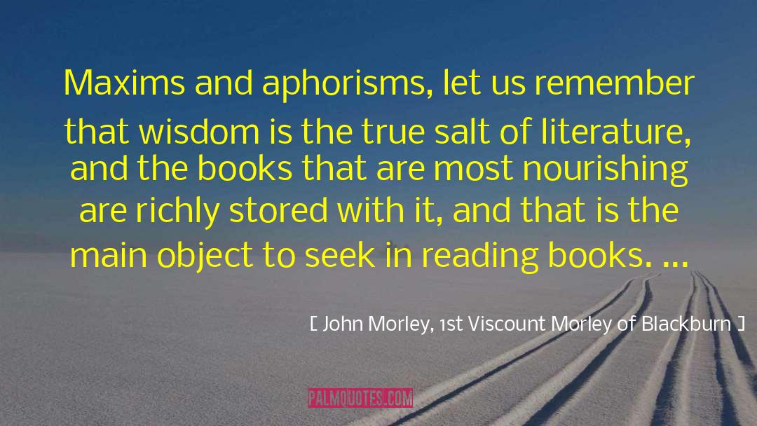 Reading Literature quotes by John Morley, 1st Viscount Morley Of Blackburn