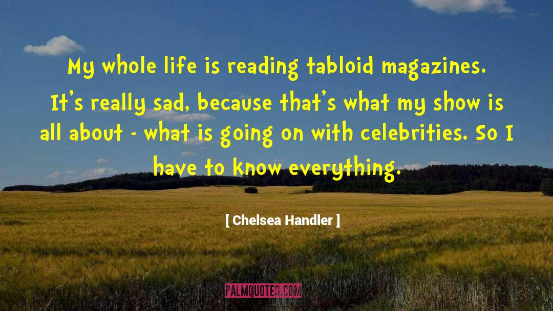 Reading Magazines quotes by Chelsea Handler