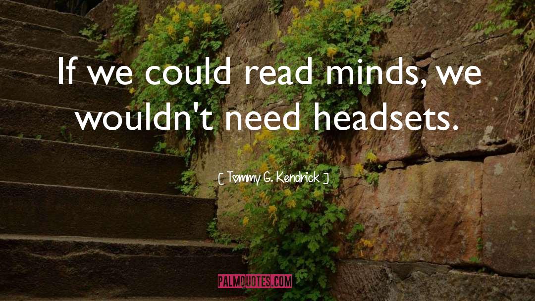 Reading Minds quotes by Tommy G. Kendrick