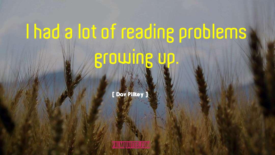Reading Problems quotes by Dav Pilkey