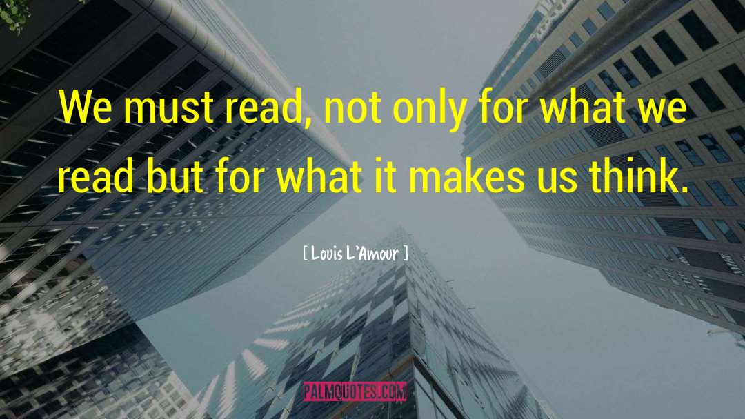 Reading Thinking quotes by Louis L'Amour