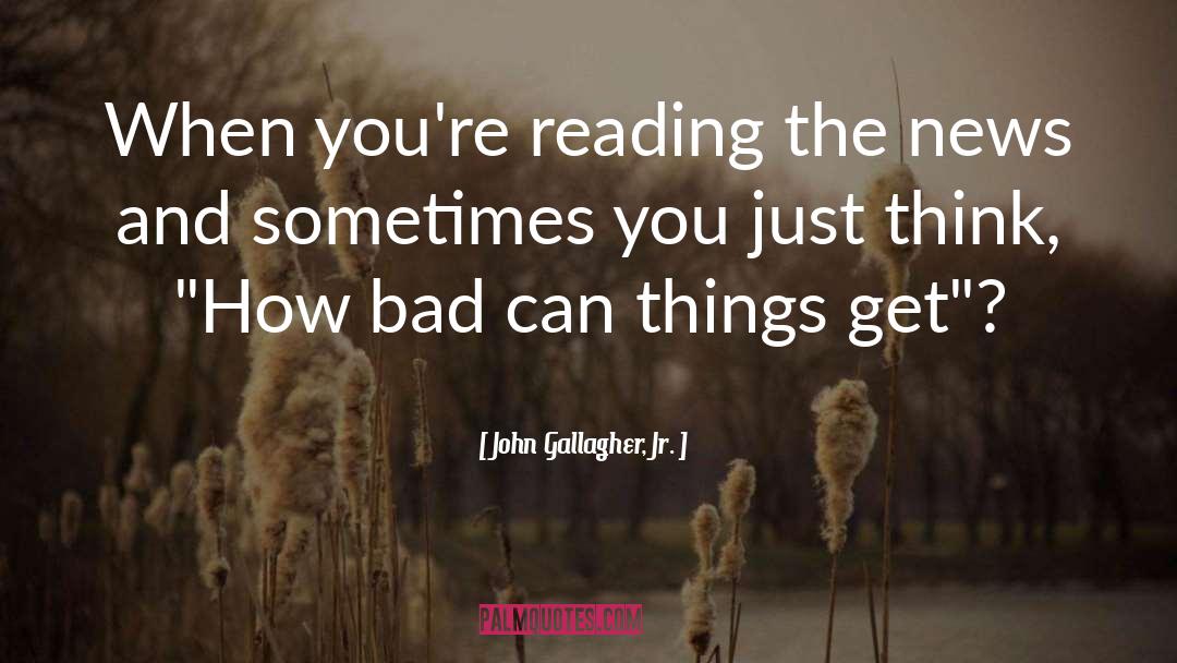 Reading Thinking quotes by John Gallagher, Jr.