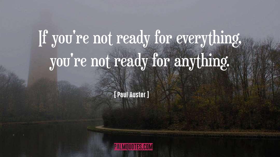 Ready For Anything quotes by Paul Auster