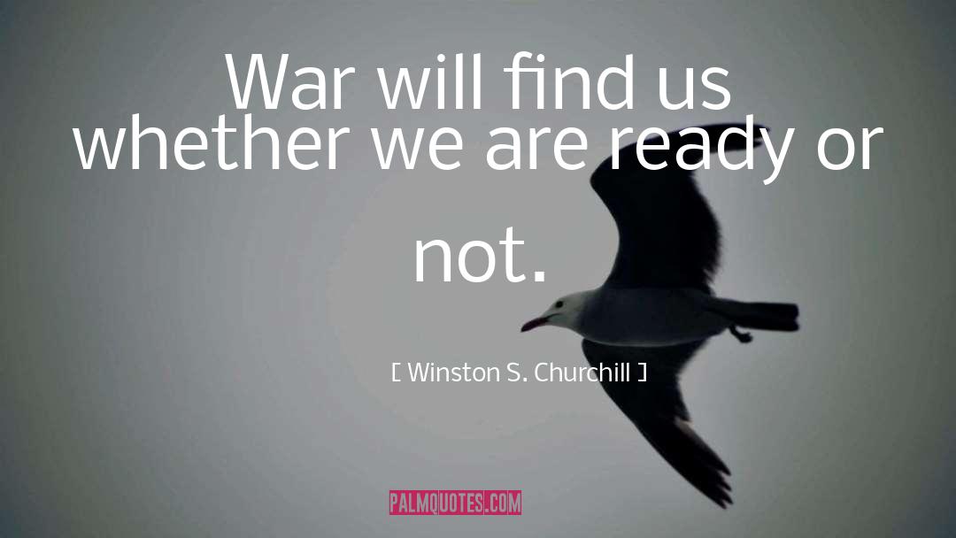 Ready Or Not quotes by Winston S. Churchill