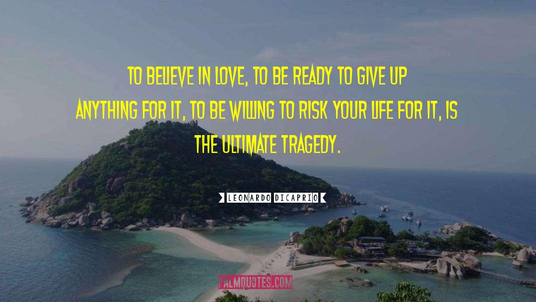 Ready To Give Up quotes by Leonardo DiCaprio