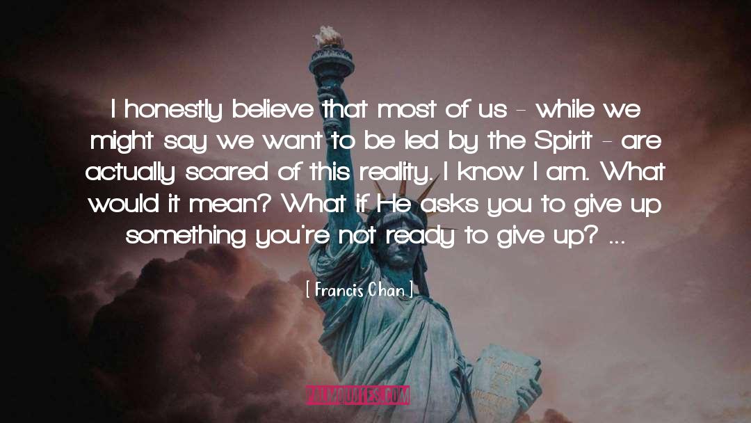 Ready To Give Up quotes by Francis Chan
