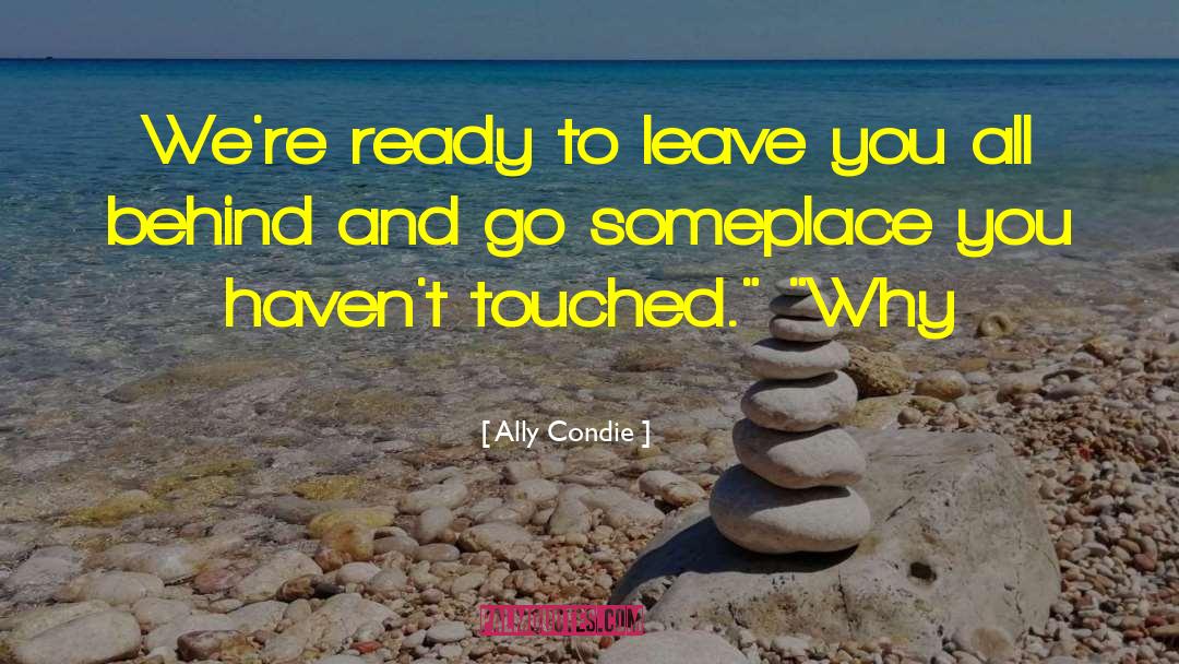Ready To Leave quotes by Ally Condie